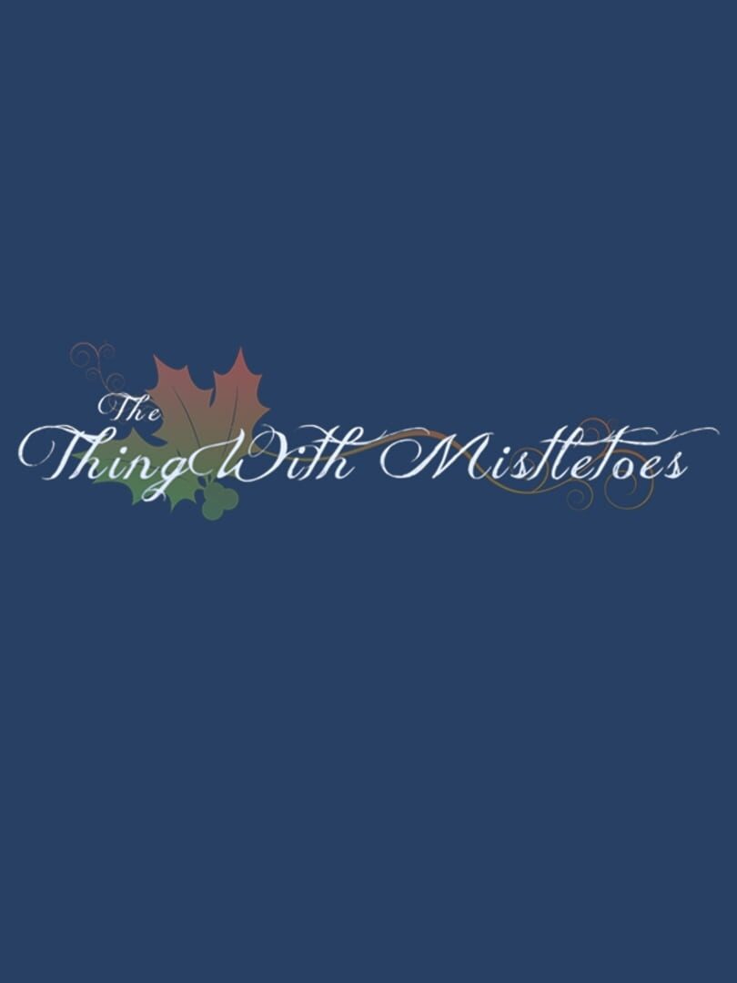 The Thing With Mistletoes
