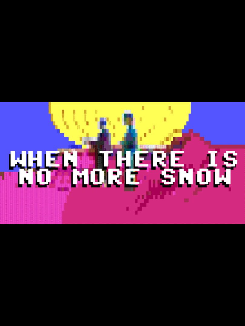 When There Is No More Snow