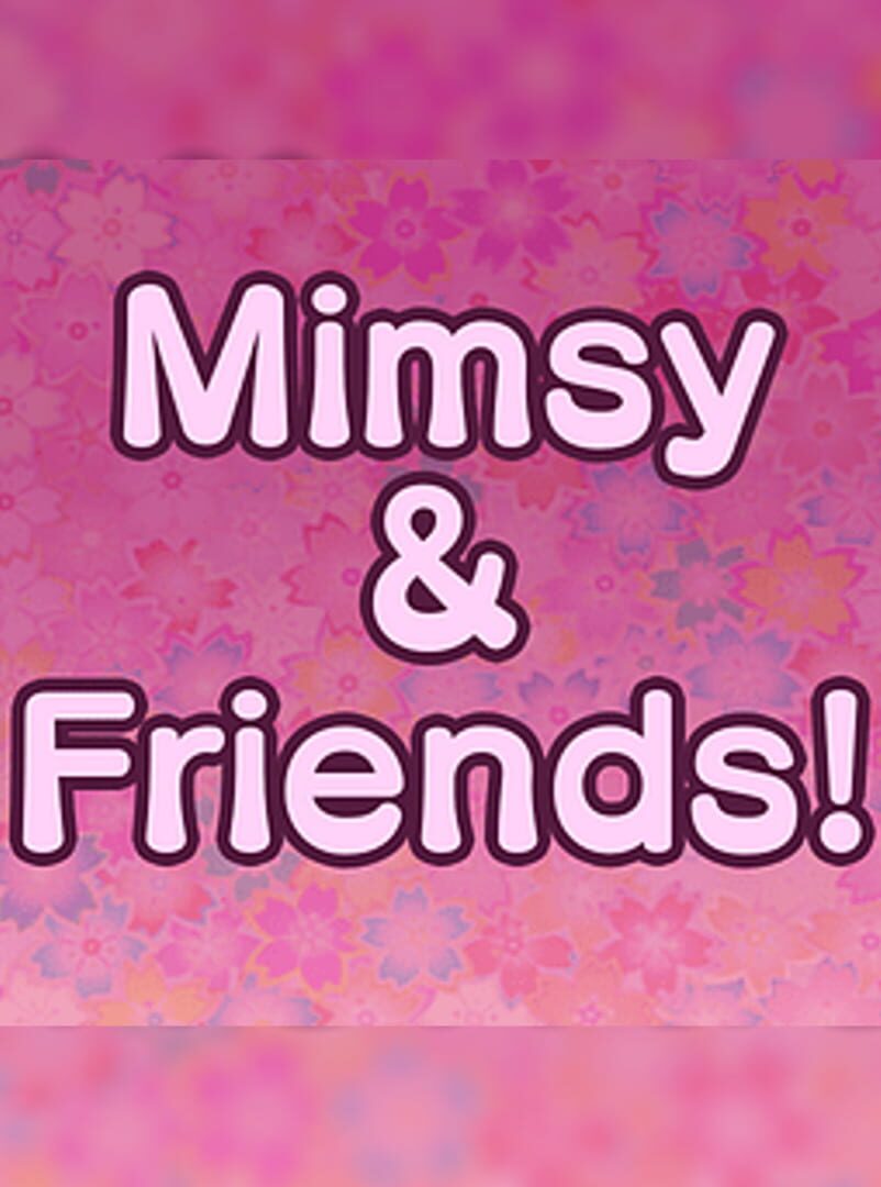 Mimsy & Friends!