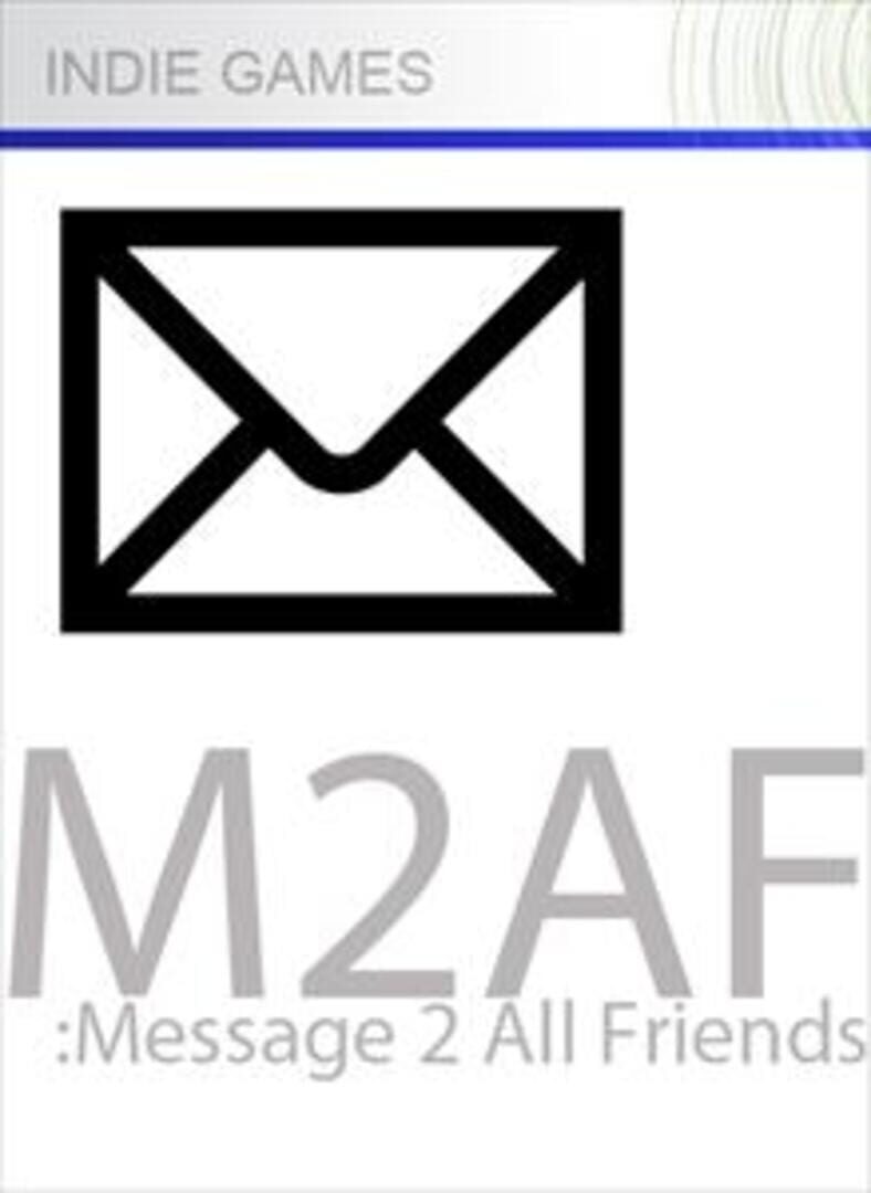 M2AF: Message to all Friends